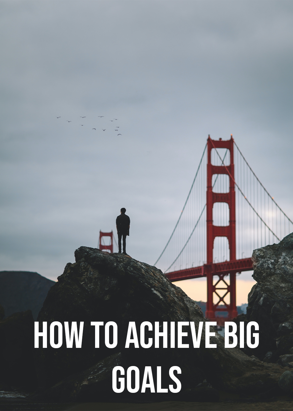 How To Achieve Big Goals